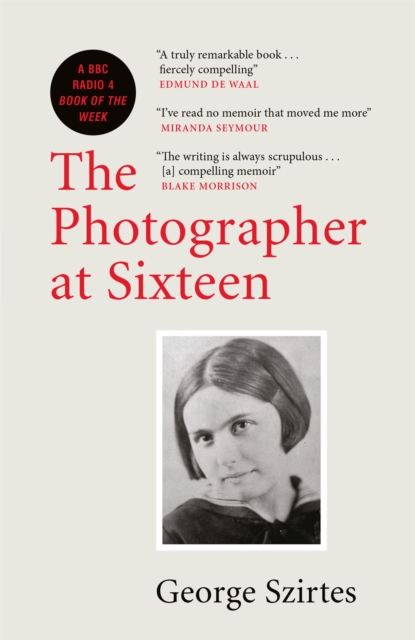 The Photographer at Sixteen : A BBC RADIO 4 BOOK OF THE WEEK, Paperback / softback Book