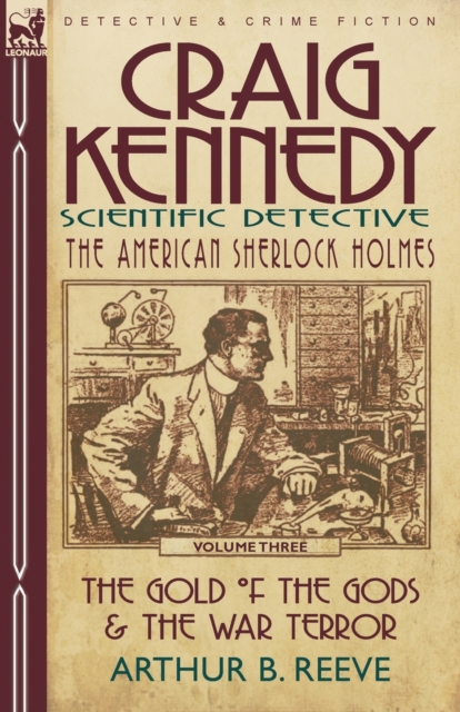 Craig Kennedy-Scientific Detective : Volume 3-The Gold of the Gods & the War Terror, Paperback / softback Book