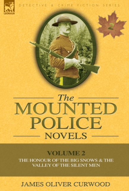 The Mounted Police Novels : Volume 2-The Honour of the Big Snows & the Valley of the Silent Men, Hardback Book