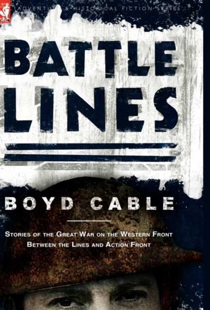 Battle Lines : Stories of the Great War on the Western Front- Between the Lines and Action Front, Hardback Book