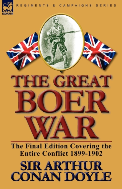 The Great Boer War : The Final Edition Covering the Entire Conflict 1899-1902, Paperback / softback Book
