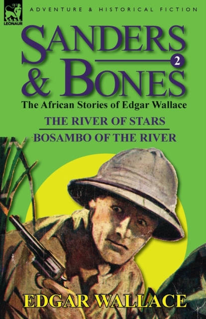 Sanders & Bones-The African Adventures : 2-The River of Stars & Bosambo of the River, Paperback / softback Book