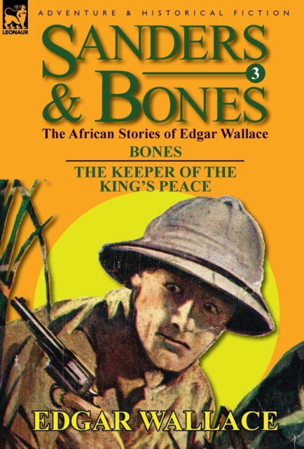 Sanders & Bones-The African Adventures : 3-Bones & the Keepers of the King's Peace, Hardback Book