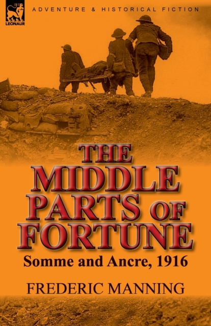 The Middle Parts of Fortune : Somme and Ancre, 1916, Paperback / softback Book
