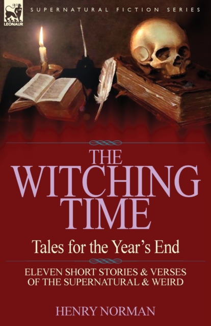 The Witching Time : Tales for the Year's End-11 Short Stories & Verses of the Supernatural & Weird, Paperback / softback Book