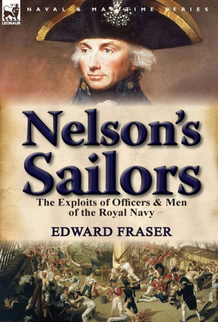 Nelson's Sailors : the Exploits of Officers & Men of the Royal Navy, Hardback Book