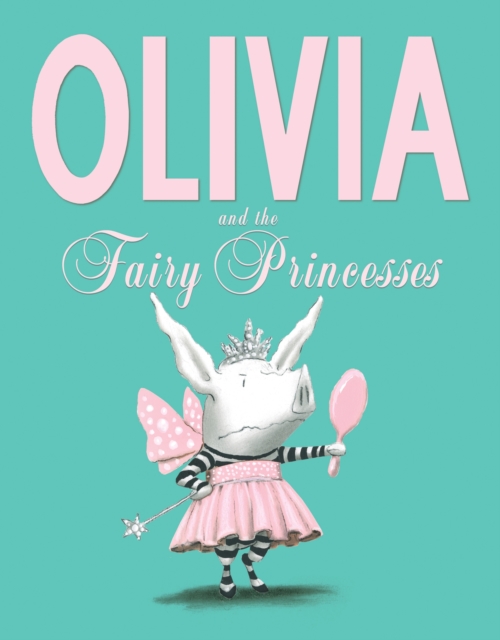 Olivia and the Fairy Princesses, Hardback Book
