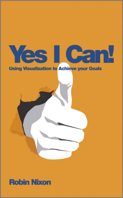 Yes, I Can! : Using Visualization To Achieve Your Goals, Paperback / softback Book