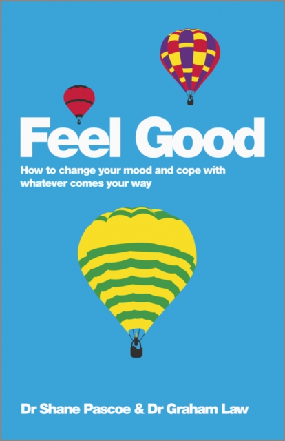 Feel Good : How to Change Your Mood and Cope with Whatever Comes Your Way, EPUB eBook
