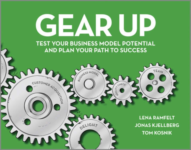 Gear Up : Test Your Business Model Potential and Plan Your Path to Success, Paperback / softback Book