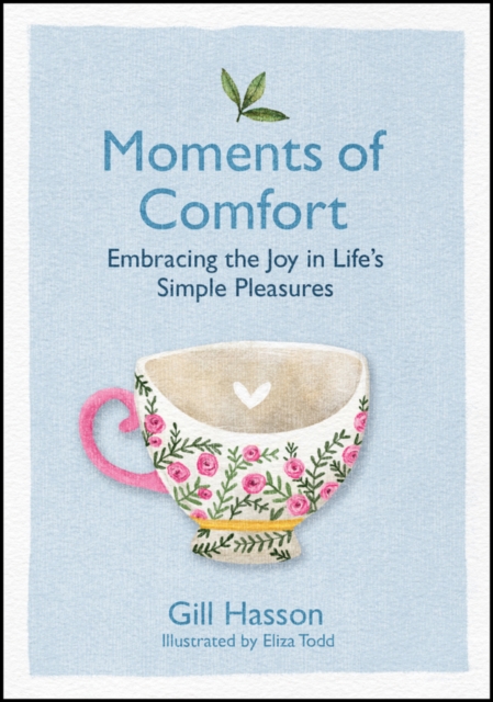 Moments of Comfort : Embracing the Joy in Life's Simple Pleasures, EPUB eBook