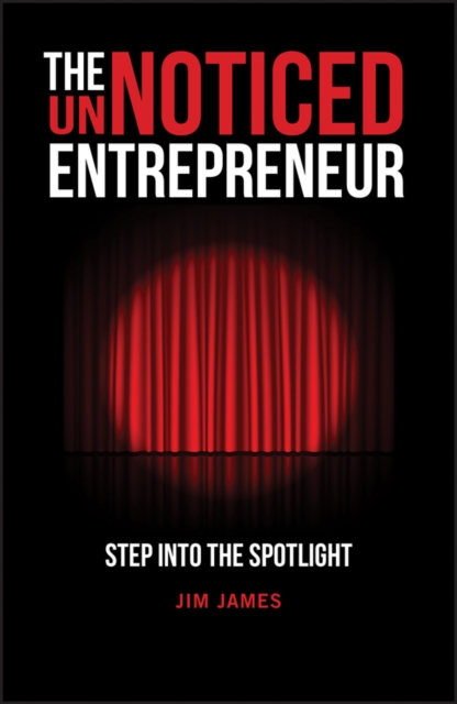 The UnNoticed Entrepreneur, Book 1 : Step Into the Spotlight, Paperback / softback Book