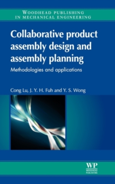 Collaborative Product Assembly Design and Assembly Planning : Methodologies and Applications, Hardback Book