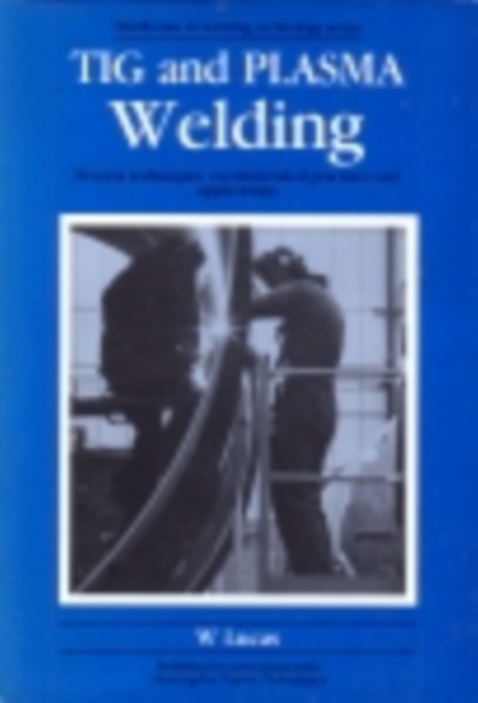 Tig and Plasma Welding : Process Techniques, Recommended Practices and Applications, PDF eBook