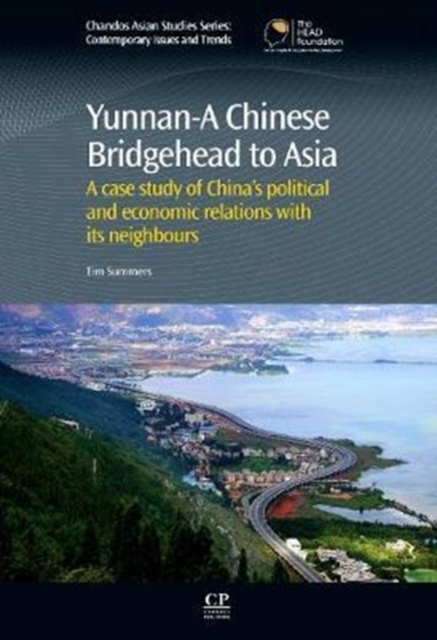 Yunnan-A Chinese Bridgehead to Asia : A Case Study of China's Political and Economic Relations with its Neighbours, Hardback Book