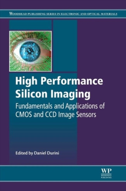 High Performance Silicon Imaging : Fundamentals and Applications of CMOS and CCD sensors, Hardback Book
