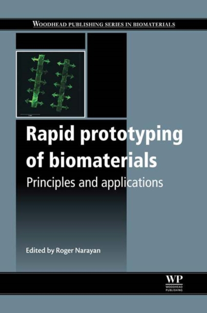 Rapid Prototyping of Biomaterials : Principles and Applications, Hardback Book