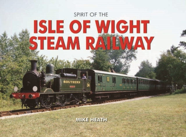 The Isle of Wight Steam Railway, Hardback Book