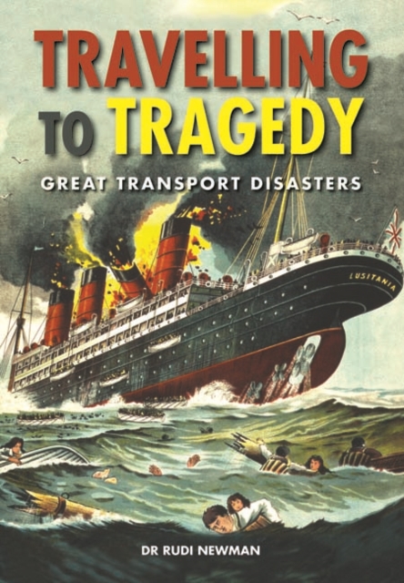 Travelling to Tragedy : Great Transport Disasters, Hardback Book