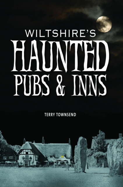 Wiltshire's Haunted Pubs and Inns, Hardback Book