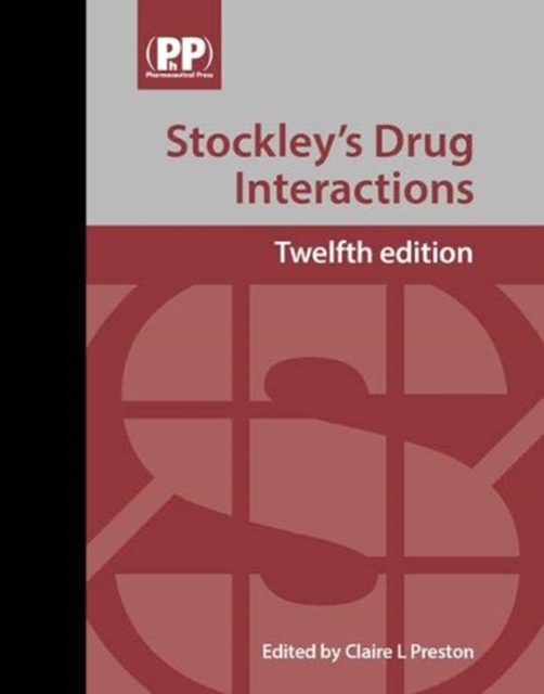 Stockley's Drug Interactions : A Source Book of Interactions, Their Mechanisms, Clinical Importance and Management, Hardback Book