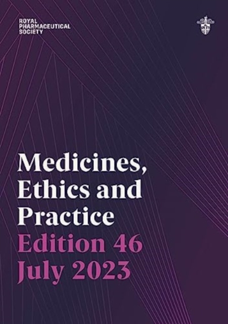 Medicines, Ethics and Practice Edition 46, Paperback / softback Book