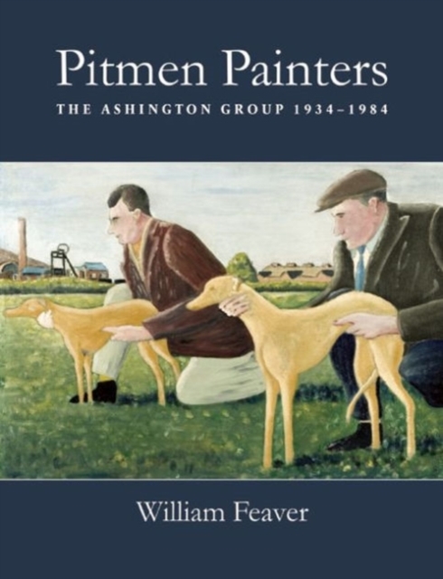 Pitmen Painters : The Ashington Group, 1934-1984, Paperback / softback Book