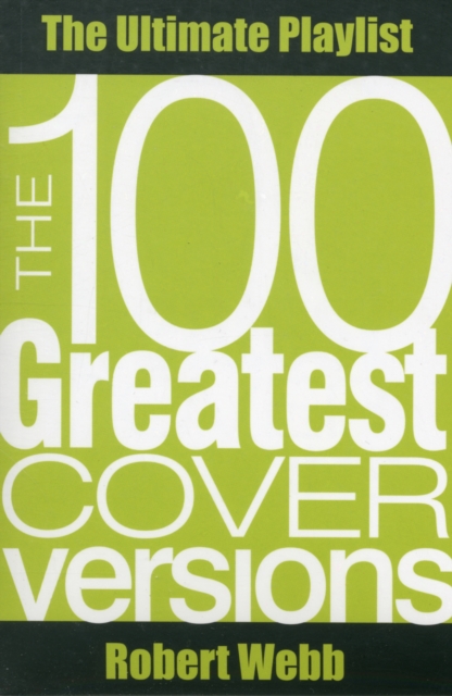 The 100 Greatest Cover Versions : The Ultimate Playlist, Paperback / softback Book