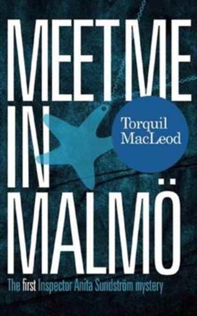 Meet Me in Malmo : The First Inspector Anita Sundstrom Mystery, Paperback / softback Book