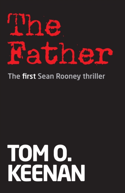 Father : The First Sean Rooney Thriller, Paperback / softback Book