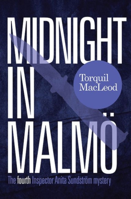 Midnight in Malmo : The Fourth Inspector Anita Sundstrom Mystery, Paperback / softback Book