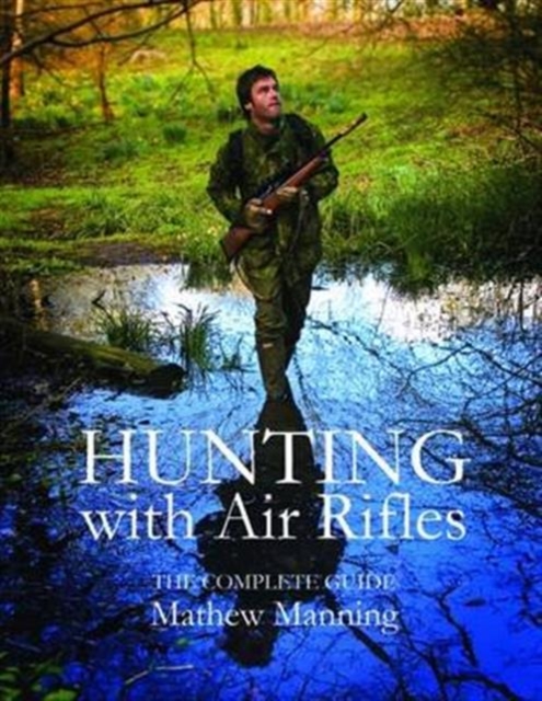 Hunting with Air Rifles : The Complete Guide, Paperback / softback Book