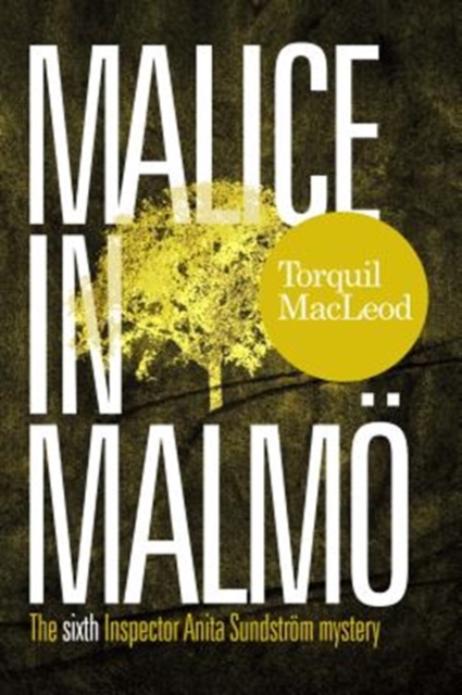 Malice in Malmo : The Sixth Inspector Anita Sundstrom Mystery, Paperback / softback Book