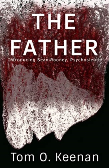 The Father : Introducing Sean Rooney Psychosleuth, Paperback / softback Book