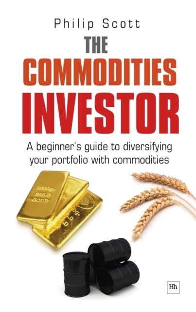 The Commodities Investor : A beginner's guide to diversifying your portfolio with commodities, EPUB eBook