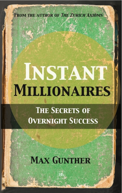 Instant Millionaires : The Secrets of Overnight Success, EPUB eBook