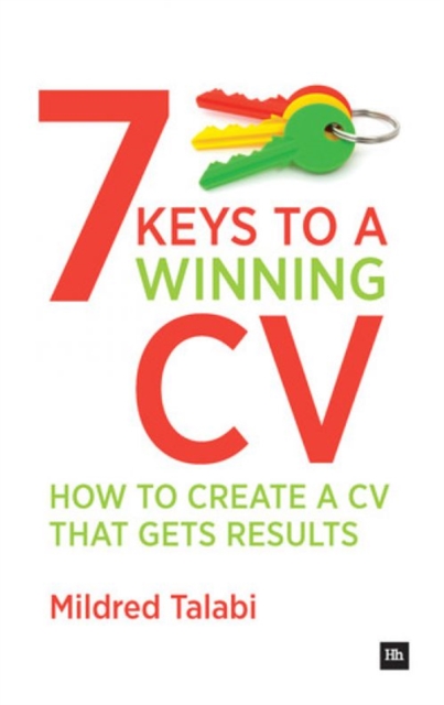 7 Keys to a Winning CV : How to Create a CV That Gets Results, Paperback / softback Book