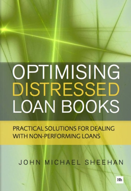 Optimising Distressed Loan Books : Practical solutions for dealing with non-performing loans, EPUB eBook