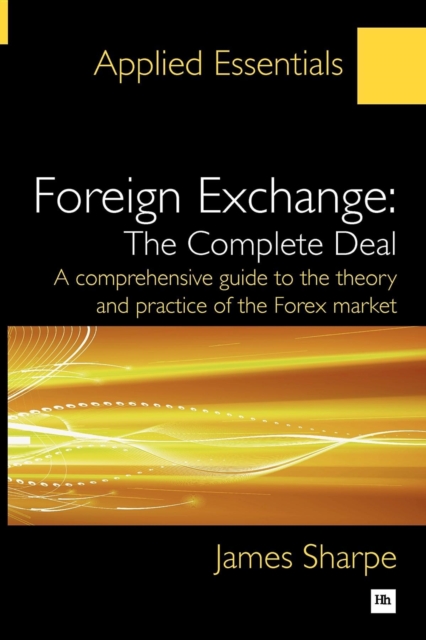 Foreign Exchange: The Complete Deal : A comprehensive guide to the theory and practice of the Forex market, EPUB eBook