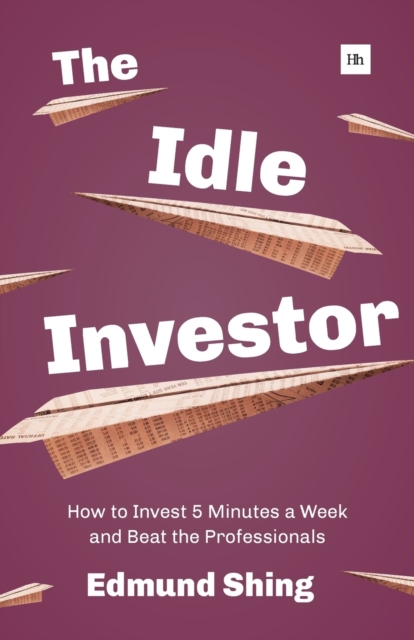 The Idle Investor: How to Invest 5 Minutes a Week and Beat the Professionals, Paperback / softback Book