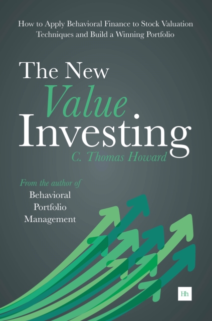 The New Value Investing : How to Apply Behavioral Finance to Stock Valuation Techniques and Build a Winning Portfolio, EPUB eBook