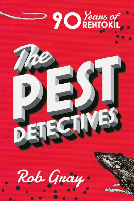 The Pest Detectives : The Definitive History of Rentokil, EPUB eBook