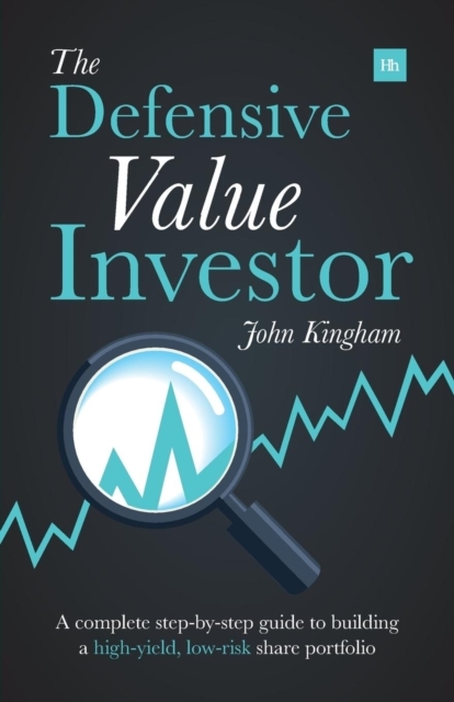 The Defensive Value Investor : A complete step-by-step guide to building a high-yield, low-risk share portfolio, EPUB eBook