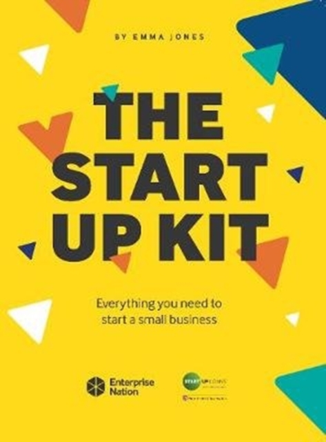 The StartUp Kit : Everything you need to start a small business, Paperback / softback Book
