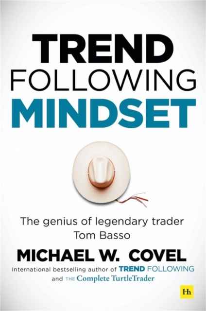 Trend Following Mindset : The Genius of Legendary Trader Tom Basso, Hardback Book