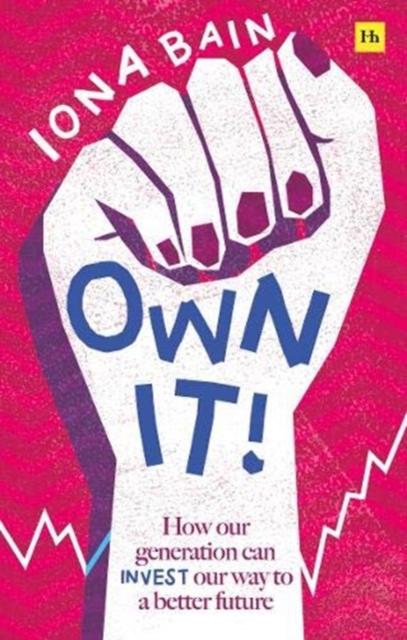 Own It! : How our generation can invest our way to a better future, Paperback / softback Book
