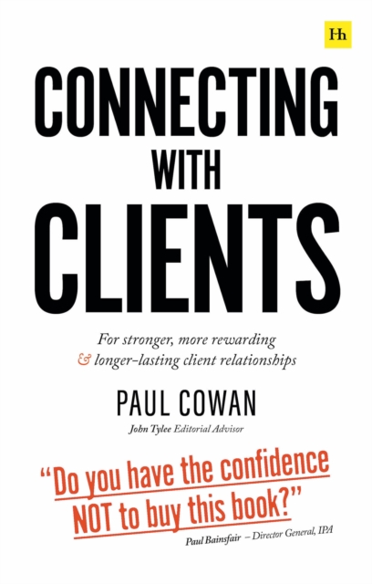Connecting with Clients : For stronger, more rewarding and longer-lasting client relationships, Paperback / softback Book