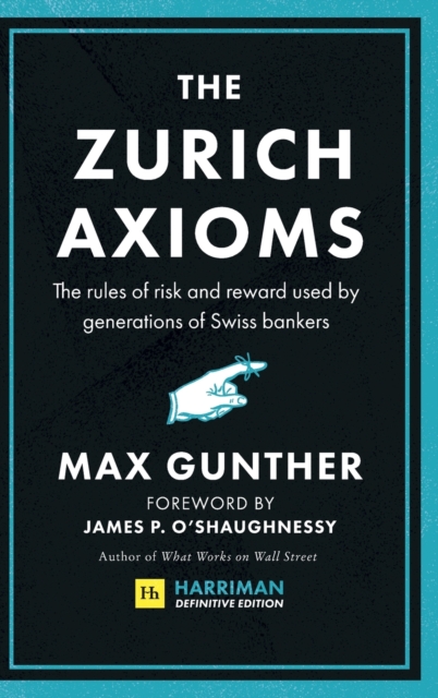 The Zurich Axioms (Harriman Definitive Edition) : The rules of risk and reward used by generations of Swiss bankers, Hardback Book