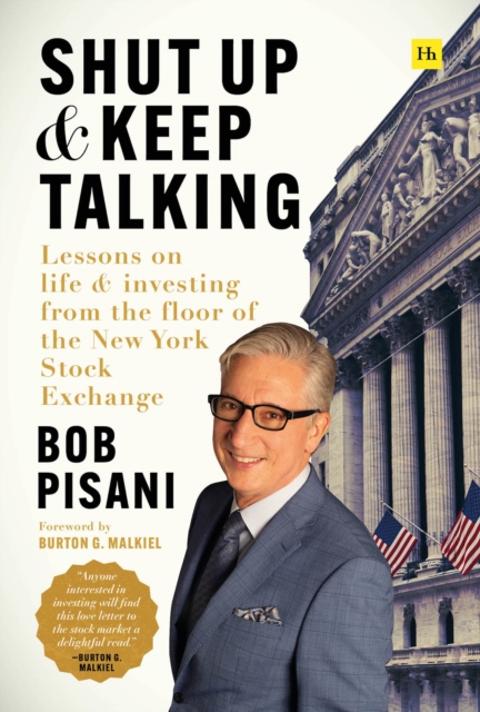 Shut Up and Keep Talking : Lessons on Life and Investing from the Floor of the New York Stock Exchange, Hardback Book