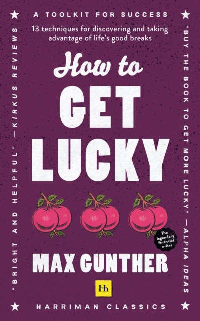How to Get Lucky : 13 techniques for discovering and taking advantage of life's good breaks, Paperback / softback Book